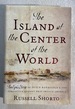 The Island at the Center of the World: The Epic Story of Dutch Manhattan, the Forgotten Colony That Shaped America