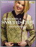 Start With a Sweatshirt: Sew a Stylish Jacket