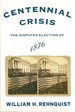 Centennial Crisis: the Disputed Election of 1876