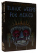 Tlaloc Weeps for Mexico