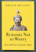 Reasons Not to Worry: How to Be Stoic in Chaotic Times