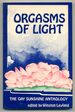 Orgasms of Light: the Gay Sunshine Anthology