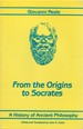 From the Origins to Socrates (a History of Ancient Philosophy, Volume I)