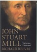 John Stuart Mill Victorian Firebrand