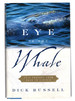 Eye of the Whale: Epic Passage From Baja to Siberia By Dick Russell Signed First Edition With Original Jacket