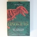 The Rise and Fall of the Dinosaurs: the Untold Story of a Lost World