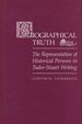 Biographical Truth: the Representation of Historical Persons in Tudor-Stuart Writing