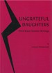 Ungrateful Daughters: Third Wave Feminist Writings