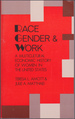 Race, Gender and Work: a Multicultural Economic History Or Women in the Uni Ted States