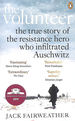 The Volunteer: the True Story of the Resistance Hero Who Infiltrated Auschwitz-Costa Book of the Year 2019