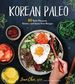 Korean Paleo: 80 Bold-Flavored, Gluten-and Grain-Free Recipes
