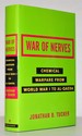 War of Nerves: Chemical Warfare From World War I to Al-Qaeda