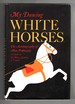 My Dancing White Horses, the Autobiography of Alois Podhajsky