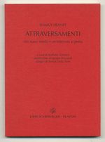 Attraversamenti: Con Nuovi Inediti E Un'Intervista Al Poeta [Crossings: With New Unpublished Works and an Interview With the Poet]