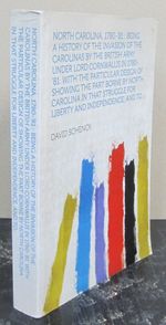 North Carolina, 1780-'81: Being a History of the Invasion of the Carolinas By the British Army Under Lord Cornwallis in 1780-'81. With the Particular...Struggle for Liberty and Independence, and to