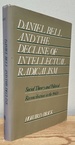 Daniel Bell and the Decline of Intellectual Radicalism: Social Theory and Political Reconciliation in the 1940s (History of American Thought and Culture)