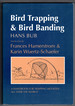 Bird Trapping and Bird Banding: a Handbook for Trapping Methods All Over the World