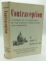 Contraception: a History of Its Treatment By the Catholic Theoligians and Canonists