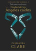 Ciudad De Los Angeles Caidos-Cazadores De Sombras 4