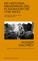 Mi Historia: Memorias Del Fundador De the Who-Daltrey, Rog