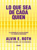 Lo Que Sea De Cada Quien-Alvin Roth