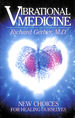 Vibrational Medicine: New Choices for Healing Ourselves