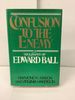 Confusion to the Enemy: a Biography of Edward Ball