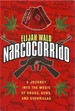 Narcocorrido: a Journey Into the Music of Drugs, Guns, and Guerrillas