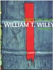 What's It All Mean William T. Wiley in Retrospect