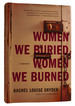 Women We Buried, Women We Burned: a Memoir