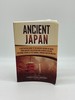 Ancient Japan a Captivating Guide to the Ancient History of Japan, Their Ancient Civilization, and Japanese Culture, Including Stories of the Samurai, Shoguns, and Zen Masters