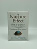 The Nurture Effect How the Science of Human Behavior Can Improve Our Lives and Our World