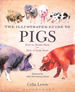 The Illustrated Guide to Pigs: How to Choose Them-How to Keep Them