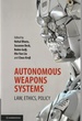 Autonomous Weapons Systems: Law, Ethics, Policy