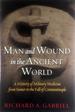 Man and Wound in the Ancient World: a History of Military Medicine From Sumer to the Fall of Constantinople