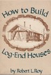 How to Build Log-End Houses