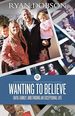 Wanting to Believe: Faith, Family, and Finding an Exceptional Life