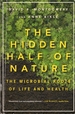 The Hidden Half of Nature: the Microbial Roots of Life and Health