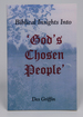 Biblical Insights Into "God's Chosen People"