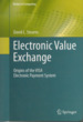 Electronic Value Exchange: Origins of the Visa Electronic Payment System