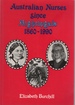 Australian Nurses Since Nightingale 1860-1990. Edited By John Morley 1992
