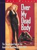 Over My Dead Body: the Sensational Age of the American Paperpack: 1945-1955