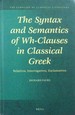 The Syntax and Semantics of Wh-Clauses in Classical Greek: Relatives, Interrogatives, Exclamatives