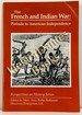 The French and Indian War: Prelude to American Independence