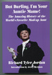 But Darling, I'M Your Auntie Mame! the Amazing History of the World's Favorite Madcap Aunt