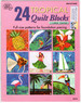 24 Tropical Quilt Blocks: Full-Size Patterns for Foundation Piecing