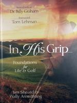 In His Grip: Foundations for Life & Golf