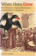 When Hens Crow: the Women's Rights Movement in Antebellum America