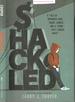 Shackled: a Tale of Wronged Kids, Rogue Judges, and a Town That Looked Away