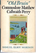 "Old Bruin": Commodore Matthew Calbraith Perry